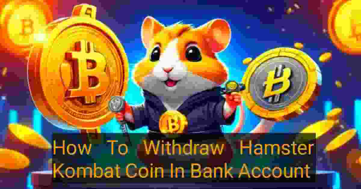 How to Withdraw Hamster Kombat Coins into Your Bank Account