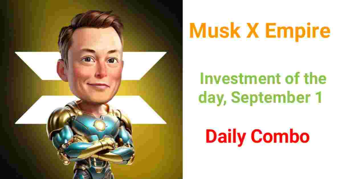 Musk X Empire investment of the day Daily Combo for September 1, 2024