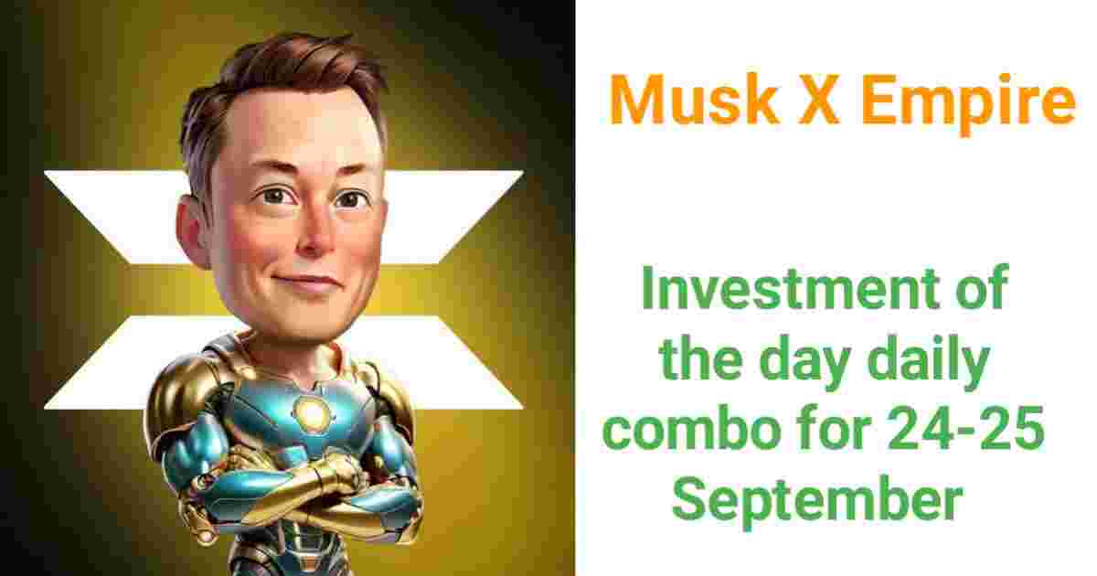 Musk X Empire Daily Combo for September 24-25, 2024